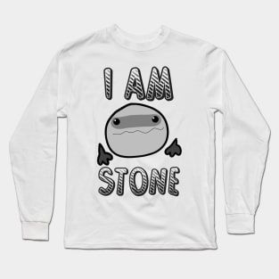 I Am Stone Long Sleeve T-Shirt